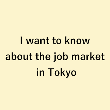 I want to know about the job market in Tokyo